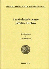 kniha Soupis skladeb a úprav Jaroslava Herdena, Univerzita Karlova, Pedagogická fakulta 2011