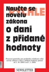 kniha Naučte se rychle novelu zákona o dani z přidané hodnoty pracovní pomůcka pro praktické zvládnutí velké novely zákona o dani z přidané hodnoty platné od 1.10.2003 a od 1.1.2004, Newsletter 2004