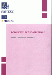 kniha Podnikatelské kompetence sborník z mezinárodní konference : [10. dubna 2008 v Praze, EDUKOL vzdělávací a poradenské sdružení 2008