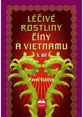 kniha Léčivé rostliny Číny a Vietnamu 3. - (doplňky a-z), Start 2014