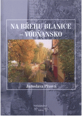 kniha Na břehu Blanice - Vodňansko, Kalina 2011