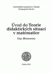 kniha Úvod do teorie didaktických situací v matematice, Univerzita Karlova, Pedagogická fakulta 2012