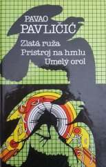 kniha Zlatá ruža ; Prístroj na hmlu ; Umelý orol, Slovenský spisovateľ 1986