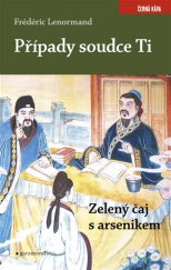 kniha Případy soudce Ti 15. - Zelený čaj s arsenikem, Garamond 2017