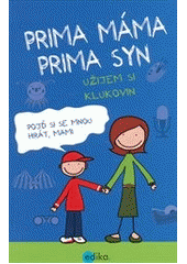 kniha Prima máma, prima syn užijem si klukovin, Edika 2012