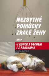 kniha Nezbytné pomůcky zralé ženy, aneb, U konce s dechem i s prachama, Akcent 2010