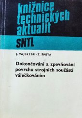 kniha Dokončování a zpevňování povrchu strojních součástí válečkováním, SNTL 1984