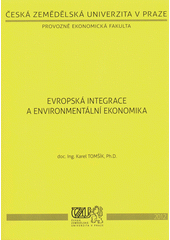 kniha Evropská integrace a environmentální ekonomika, Česká zemědělská univerzita, Provozně ekonomická fakulta 2012