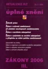 kniha Zákony 2006 III Zákoník práce, zákon o ochraně zaměstnanců při platební neschopnosti zaměstnavatele, zákon o sociálním zabezpečení, zákon o pojistném na sociální zabezpečení a příspěvku na státní politiku zaměstnanosti, Poradce 2006