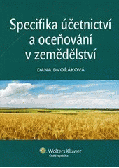 kniha Specifika účetnictví a oceňování v zemědělství, Wolters Kluwer 2012