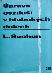 kniha Úprava ovzduší v hlubokých dolech Určeno též jako pomocná stud. lit. posluchačům odb. báňských škol, SNTL 1965