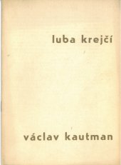 kniha Luba Krejčí, Václav Kautman [Katalog výstavy] v Praze, 3.3.-26.3.1961, Čes. fond výtvarných umělců 1961