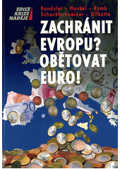 kniha Zachránit Evropu? Obětovat euro! pět expertů objasňuje základní otázky státního bankrotu, Dialog 2012