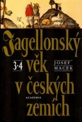 kniha Jagellonský věk v českých zemích 3-4 1471-1526., Academia 2002