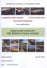 kniha Efektivní postupy při řízení stáda dojnic seminář pro chovatele a veterinární lékaře se simultálnním [sic] překladem : 8. červen 2011, Větrný Jeníkov : sborník referátů, Veterinární a farmaceutická univerzita 2011