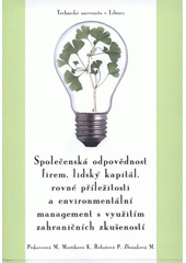 kniha Společenská odpovědnost firem, lidský kapitál, rovné příležitosti a environmentální management s využitím zahraničních zkušeností monografie, Technická univerzita v Liberci 2008