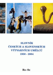 kniha Slovník českých a slovenských výtvarných umělců 13. - 1950-2004 - Ro-Se, Výtvarné centrum Chagall 2004
