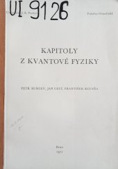 kniha Kapitoly z kvantové fyziky určeno pro posl. přírodověd. fak., Univerzita Jana Evangelisty Purkyně 1971