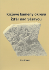 kniha Křížové kameny okresu Žďár nad Sázavou, s.n. 2022