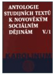 kniha Antologie studijních textů k novověkým sociálním dějinám, Karolinum  2002