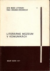 kniha Literárne múzeum v komunikácii Zborník prác z III. konferencie o literárnomuzejných problénoch v Dolnom Kubíne 1976, Literárne múzeum P. O. Hviezdoslava 1977