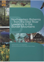 kniha Northeastern Bohemia - from the Elbe River Lowlands to the border mountains selected texts on the geography and the environment of the Hradec Králové Region, Regional Authority of the Hradec Králové Region 2009