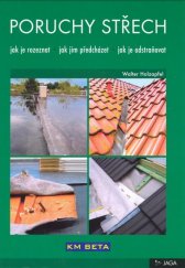 kniha Poruchy střech ak je rozeznat, jak jim předcházet, jak je odstraňovat, Jaga  2008