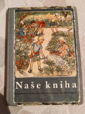 kniha Naše kniha doplňková četba k První čítance pro národní školy, Státní nakladatelství učebnic 1952