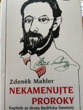 kniha Nekamenujte proroky Kapitoly ze života Bedřicha Smetany, Slávka Kopecká 2013