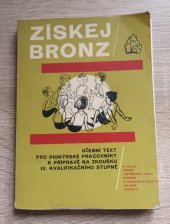 kniha Získej bronz Učeb. text pro pionýrské pracovníky k přípravě na zkoušku 3. kvalifikačního stupně, Mladá fronta 1974