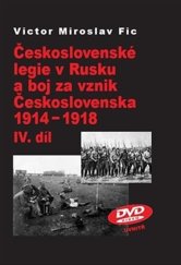 kniha Československé legie v Rusku a boj za vznik Československa 1914-1918 IV. díl - Vznik konstituční alternativy k sovětské vládě v roce 1918 : prozatímní vlády Sibiře a celého Ruska, žádost o spojeneckou intervenci, Stilus Press 2014