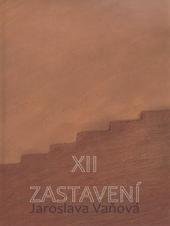 kniha XII zastavení, Jaroslava Vaňová 2011