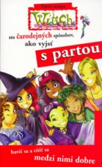 kniha Sto čarodejných spôsobov, ako vyjsť s partou, baviť sa a cítiť sa medzi nimi dobre, Egmont 2006