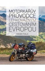 kniha Motorkářův průvodcelehkovážným cestováním Evropou, Radek Fiala 2015