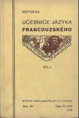 kniha Učebnice jazyka francouzského pro měšťanské školy Díl I, - Úvod do francouzského hovoru a mluvnice - (S pokusným využitím vzájemné příbuznosti jazyků indoevropských)., Státní nakladatelství 1935