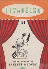 kniha Zakletý medvěd Loutková hra o 1 dějství, Orbis 1960