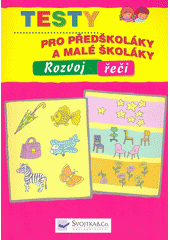 kniha Rozvoj řeči Testy pro předškoláky a malé školáky, Svojtka & Co. 2007