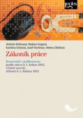 kniha Zákoník práce komentář s judikaturou : podle stavu k 1. lednu 2012, včetně novely účinné k 1. dubnu 2012, Leges 2012