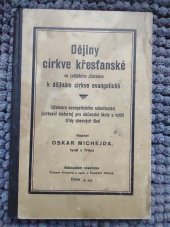 kniha Dějiny církve křesťanské se zvláštním zřetelem k dějinám církve evangelické učebnice evangelického náboženství (církevní historie) pro občanské školy a vyšší třídy obecných škol, s.n. 1931