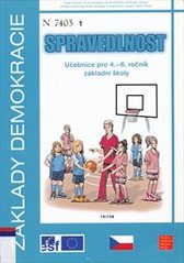 kniha Základy demokracie - spravedlnost učebnice pro 4.-6. ročník základní školy : vzdělávací oblast Člověk a jeho svět, vzdělávací oblast Člověk a společnost, průřezové téma Výchova demokratického občana, Triton 2006