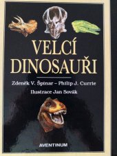 kniha Velcí dinosauři příběh evoluce gigantů, Aventinum 2000