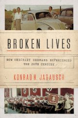 kniha Broken Lives How Ordinary Germans Experienced the 20th Century, Princeton University Press 2019