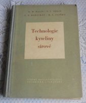 kniha Technologie kyseliny sírové Prakt. příručka pro inženýry, výzkum. pracovníky a projektanty ... posluchače vys. a odb. škol chem.-technologických, SNTL 1953