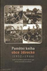 kniha Pamětní kniha obce ždírecké (1932-1946), aneb, Vývoj Ždírce před rokem 1946 očima místního kronikáře, Město Ždírec nad Doubravou 2010