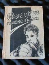 kniha Tělesná výchova v družinách mládeže, Krajský úřad pro další vzděkávání učitelů v Olomouci 1956