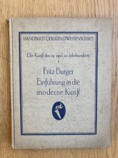 kniha Einführung in die moderne Kunst DIe Kunßt des 19. und 20. Jahrhunderts I., Berlin-Neubabelsberg Akademische Verlagsgesellschaft Athenaion M. B. H. 1917