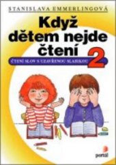 kniha Když dětem nejde čtení. 2, - Čtení slov s uzavřenou slabikou, Portál 2011