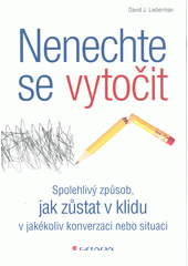 kniha Nenechte se vytočit spolehlivý způsob, jak zůstat v klidu v jakékoliv konverzaci nebo situaci, Grada 2022