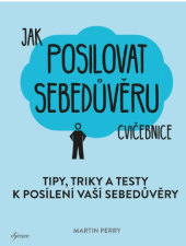 kniha Jak posilovat sebedůvěru Tipy, triky a testy k posílení Vaší sebedůvěry, Esence 2019