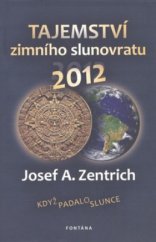 kniha Tajemství zimního slunovratu 2012, aneb, Když padalo Slunce, Fontána 2010
